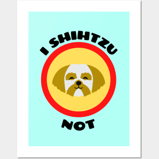 I Shih Tzu Not - Shih Tzu Pun Posters and Art